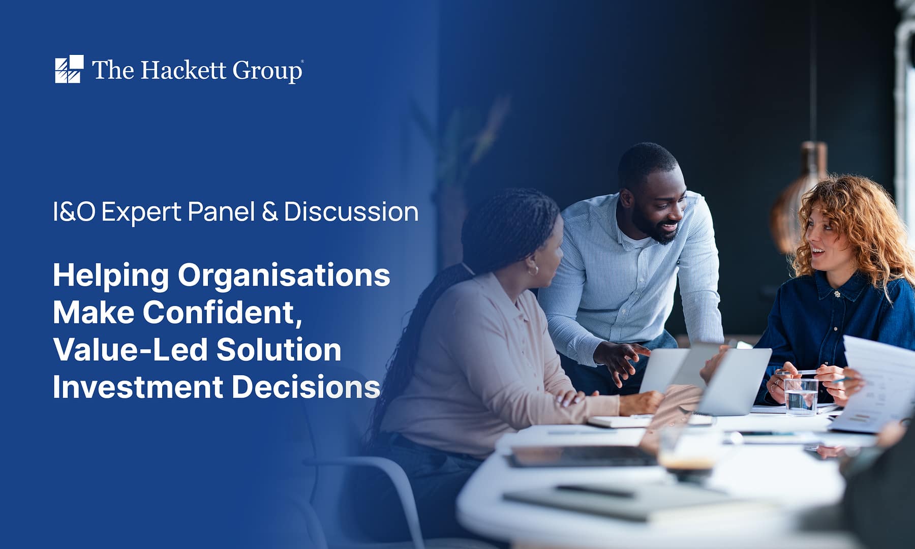 I&O Expert Panel & Discussion: Helping Organisations Make Confident, Value-Led Solution Investment Decisions