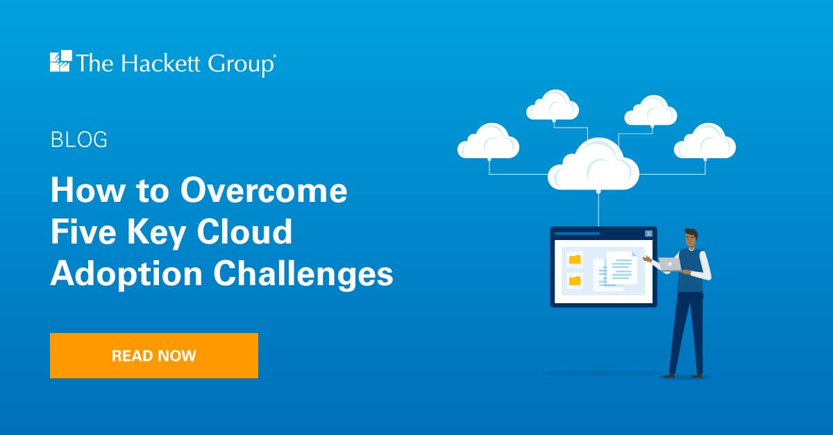 How to Overcome Five Key Cloud Adoption Challenges - The Hackett Group®